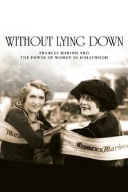 Without Lying Down: Frances Marion and the Power of Women in Hollywood